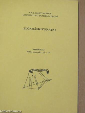 A XX. Nagy Károly Matematikai Diáktalálkozó előadáskivonatai