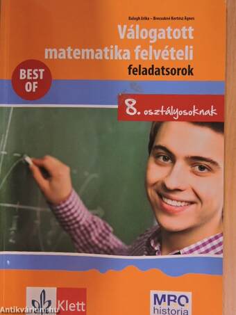 Válogatott matematika felvételi feladatsorok 8.osztályosoknak