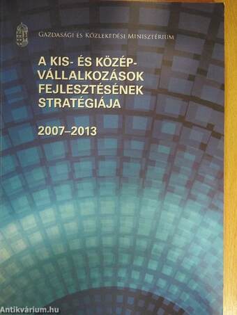 A kis- és középvállalkozások fejlesztésének stratégiája 2007-2013