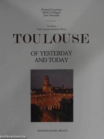 Toulouse of Yesterday and Today