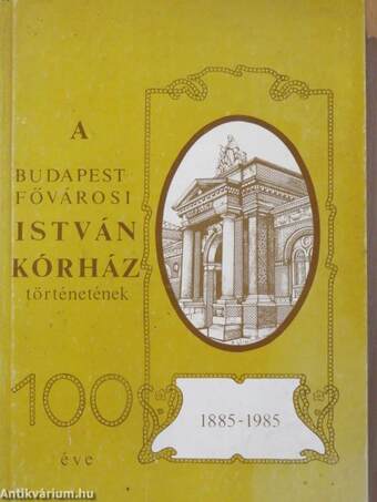 A Budapest Fővárosi István Kórház történetének 100 éve