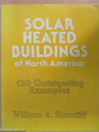 Solar Heated Buildings of North America: 120 Outstanding Examples