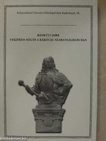 Veszprém megye a Rákóczi-szabadságharcban (dedikált példány)