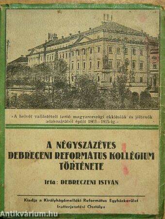 A négyszázéves Debreceni Református Kollégium története