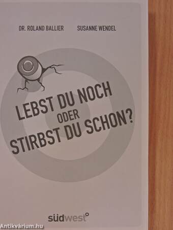 Lebst du noch oder stirbst du schon?