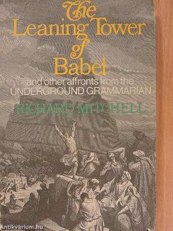 The Leaning Tower of Babel and Other Affronts by the Underground Grammarian