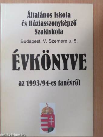 Budapest, V. kerületi Szemere u. 5. sz. alatti Általános Iskola és Háziasszonyképző Szakiskola évkönyve az 1993/94-es tanévről