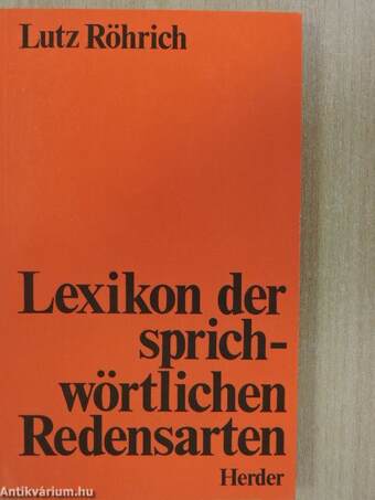 Lexikon der sprichwörtlichen Redensarten 1-4.