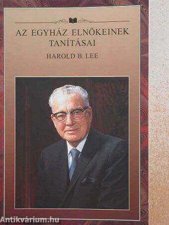 Az egyház elnökeinek tanításai: Harold B. Lee