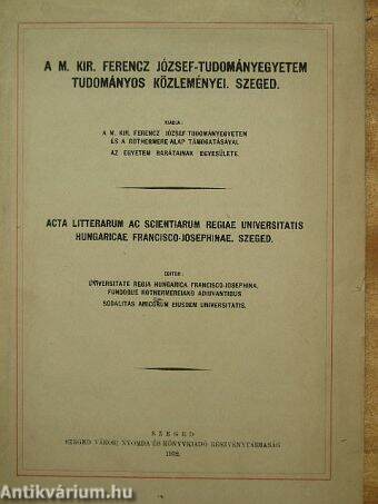 A M. Kir. Ferencz József-Tudományegyetem Tudományos Közleményei