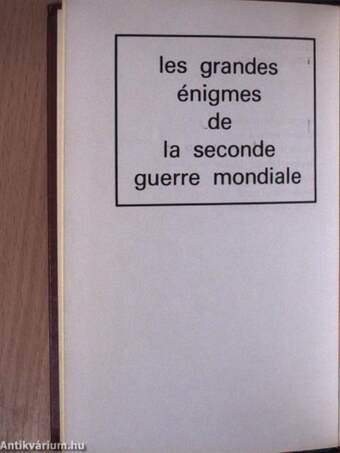 Les grandes énigmes de la seconde guerre mondiale I.