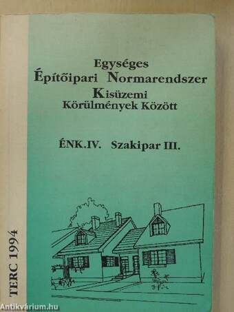 Egységes Építőipari Normarendszer Kisüzemi Körülmények Között IV.