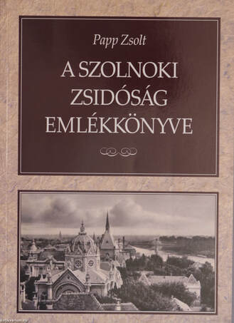 A szolnoki zsidóság emlékkönyve