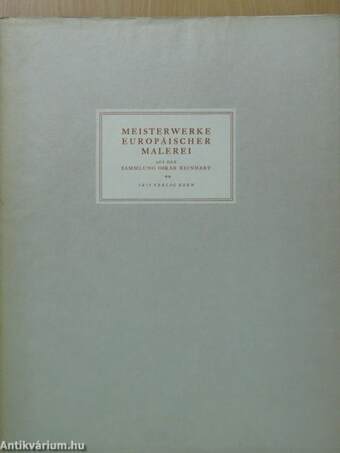 Meisterwerke europäischer Malerei des XV.-XIX. Jahrhunderts aus der Sammlung Oskar Reinhart II.