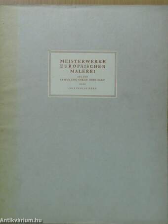 Meisterwerke europäischer Malerei des XV.-XIX. Jahrhunderts aus der Sammlung Oskar Reinhart IV.