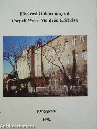 Fővárosi Önkormányzat Csepeli Weiss Manfréd Kórház Évkönyve 1998.
