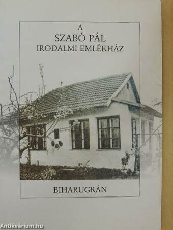 A Szabó Pál irodalmi emlékház Biharugrán
