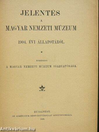 Jelentés a Magyar Nemzeti Múzeum 1904. évi állapotáról