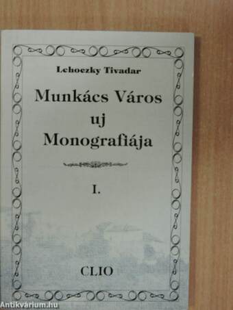 Munkács Város uj Monografiája I-II.