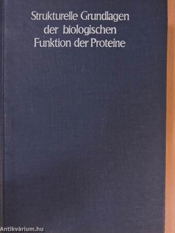 Strukturelle Grundlagen der biologischen Funktion der Proteine