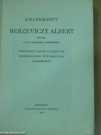 Emlékkönyv Berzeviczy Albert úrnak, a M. T. Akadémia elnökének, tiszteleti taggá választása harmincadik évfordulója alkalmából