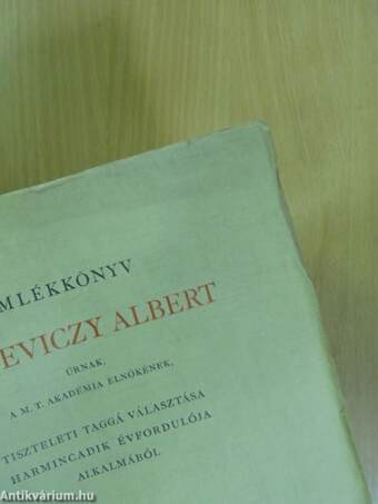 Emlékkönyv Berzeviczy Albert úrnak, a M. T. Akadémia elnökének, tiszteleti taggá választása harmincadik évfordulója alkalmából