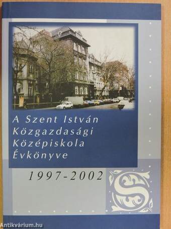 A Szent István Közgazdasági Középiskola Évkönyve 1997-2002