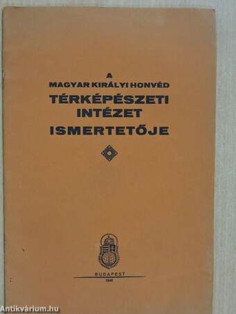 A Magyar Királyi Honvéd Térképészeti Intézet ismertetője