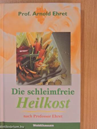 Die schleimfreie Heilkost