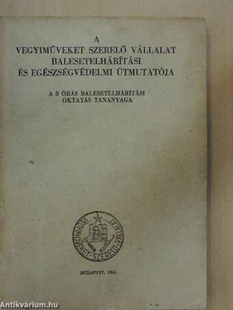 A Vegyiműveket Szerelő Vállalat balesetelhárítási és egészségvédelmi útmutatója