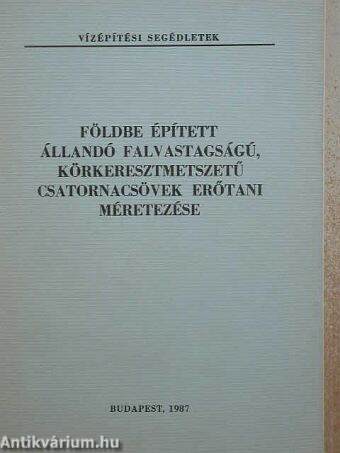 Földbe épített állandó falvastagságú, körkeresztmetszetű csatornacsövek erőtani méretezése