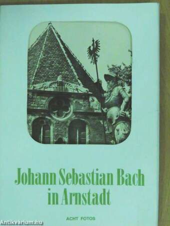 Johann Sebastian Bach in Arnstadt