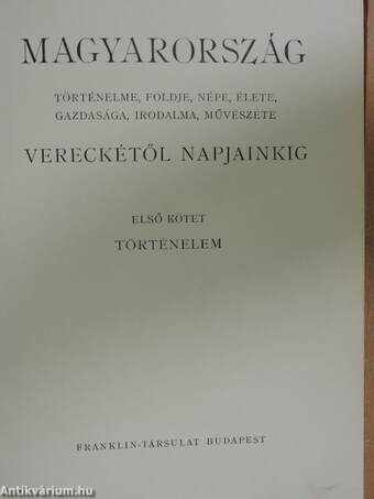 Magyarország történelme, földje, népe, élete, gazdasága, irodalma, művészete Vereckétől napjainkig I-V.