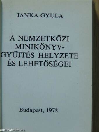 A nemzetközi miniatűrkönyv gyűjtés helyzete és lehetőségei (minikönyv)