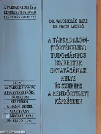 A társadalom- (történelem)tudományos ismeretek oktatásának helye és szerepe a rendőrtiszti képzésben