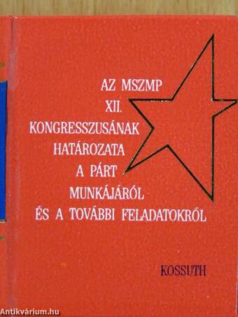 Az MSZMP XII. kongresszusának határozata a párt munkájáról és a további feladatokról (minikönyv)