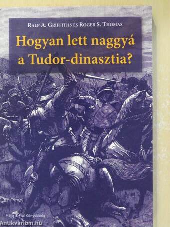 Hogyan lett naggyá a Tudor-dinasztia?