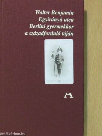 Egyirányú utca/Berlini gyermekkor a századforduló táján