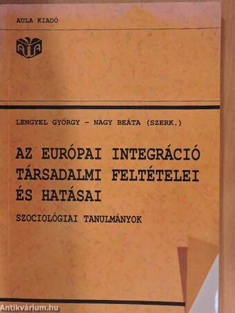 Az európai integráció társadalmi feltételei és hatásai