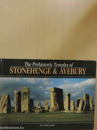 The Prehistoric Temples of Stonehenge & Avebury