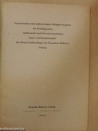 Systematisches und alphabetisches Schlagwortregister der Kataloggruppe "Mathematik und Naturwissenschaften, Land- und Forstwirtschaft" des Neuen Sachkataloges der Deutschen Bücherei, Leipzig