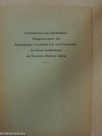 Systematisches und alphabetisches Schlagwortregister der Kataloggruppe "Geschichte, Erd- und Völkerkunde" des Neuen Sachkataloges der Deutschen Bücherei, Leipzig