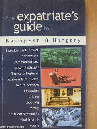 The Expatriate's guide to Budapest & Hungary