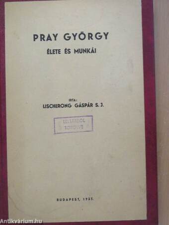 Pray György élete és munkái