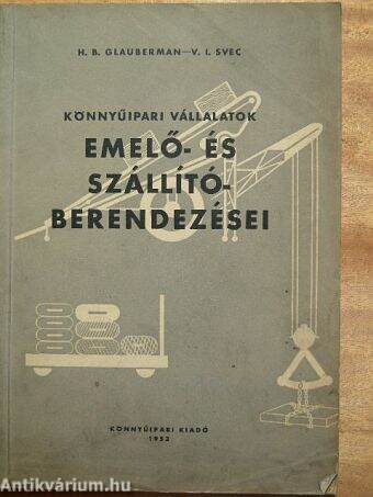 Könnyűipari vállalatok emelő- és szállítóberendezései