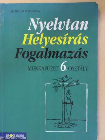 Nyelvtan, helyesírás, fogalmazás - Munkafüzet 6. osztály