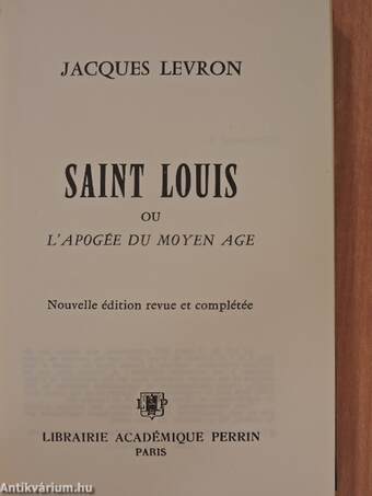 Saint Louis ou l'Apogée du Moyen age