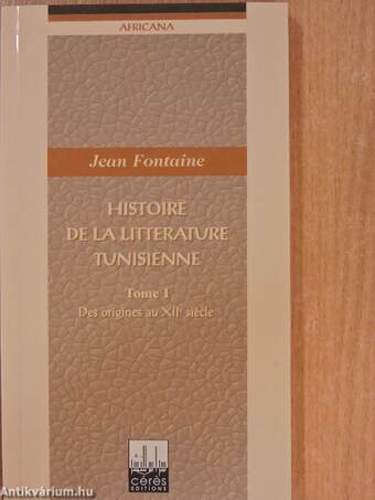 Histoire de la littérature tunisienne I-III.