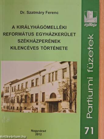 A Királyhágómelléki Református Egyházkerület székházperének kilencéves története