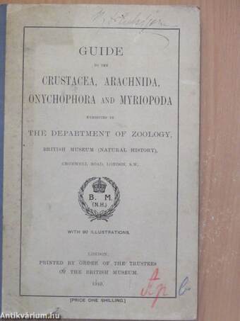 Guide to the Crustacea, Arachnida, Onychophora and Myriopoda exhibited in the department of zoology (Ifj. Dr. Entz Géza könyvtárából)